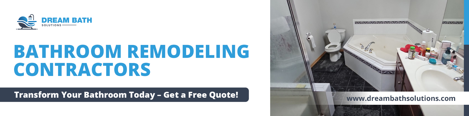 The image shows a bathroom with a jacuzzi tub, toilet, and bathroom sink with several personal items on the countertop. The image includes the text "BATHROOM REMODELING CONTRACTORS" and a call to action, "Transform Your Bathroom Today – Get a Free Quote!" along with the company logo for Dream Bath Solutions and a website link, "www.dreambathsolutions.com."