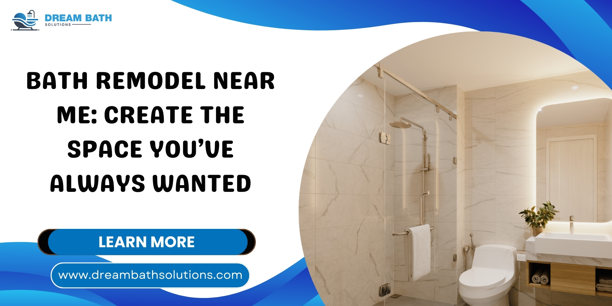 Create the bathroom space you’ve always wanted with Dream Bath Solutions—expert bath remodel near me services.