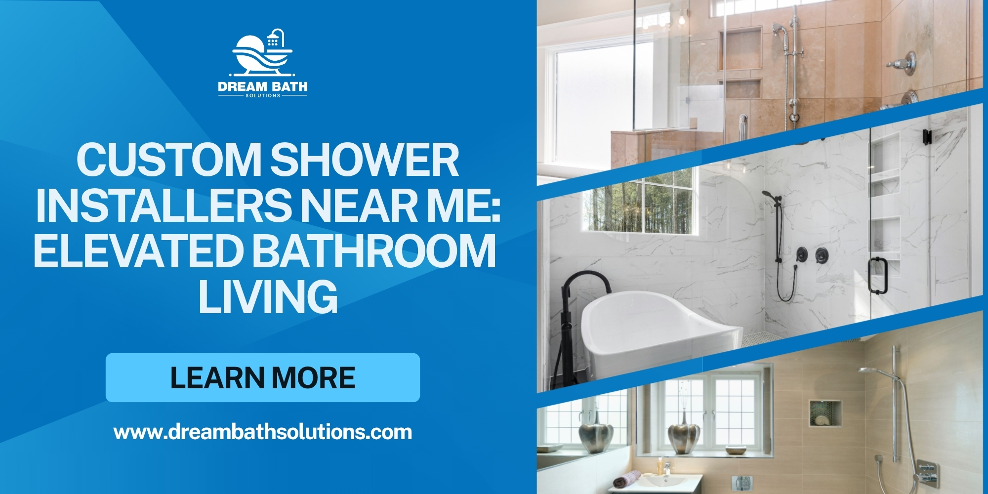 Custom shower installers near me banner by Dream Bath Solutions showcasing modern bathrooms with elegant designs.
