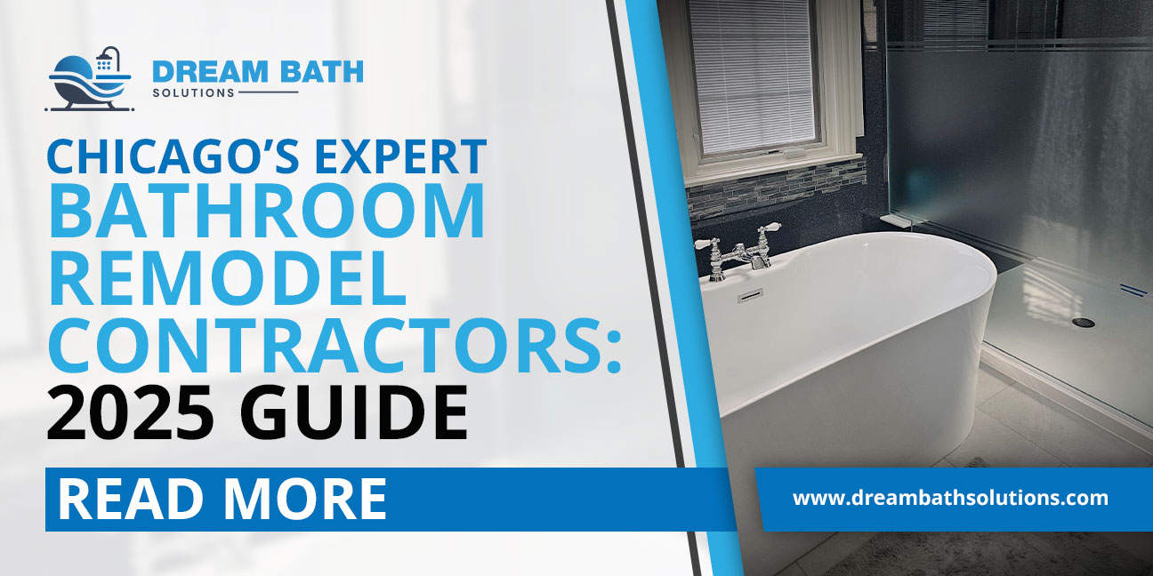 Dream Bath Solutions banner featuring a modern bathroom with a freestanding white bathtub, a window with blinds, and a glass-enclosed shower on the right. The text "CHICAGO'S EXPERT BATHROOM REMODEL CONTRACTORS: 2025 GUIDE" is prominently displayed on the left, with a "READ MORE" button and the company's website address.